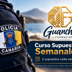 Curso Supuestos Semanales de Guanche Formación: 2 supuestos cada semana para Policía Local